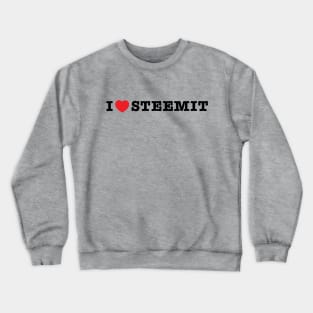 i love steemit t-shirt Crewneck Sweatshirt